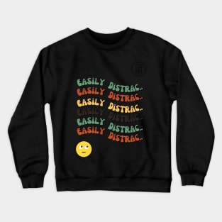 Easily Distrac Crewneck Sweatshirt